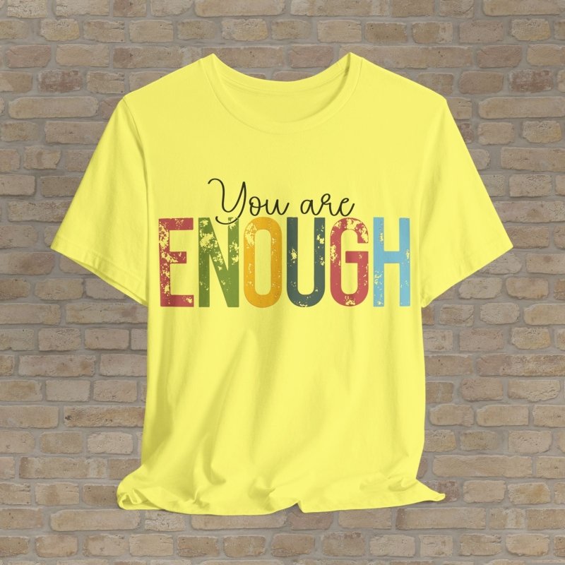Text Only T-Shirts Enough As You Are Tee - Vibrant Styles
