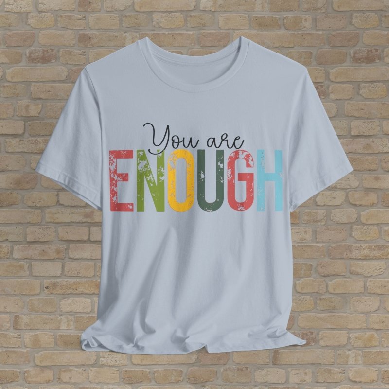 Text Only T-Shirts Enough As You Are Tee - Vibrant Styles