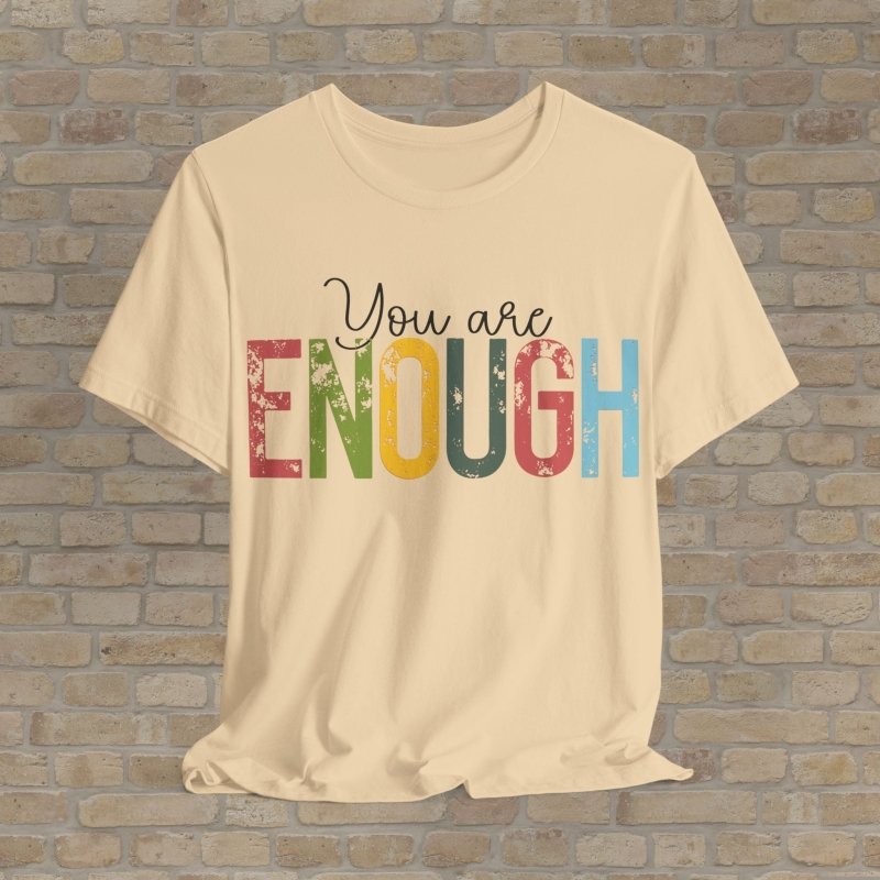 Text Only T-Shirts Enough As You Are Tee - Vibrant Styles