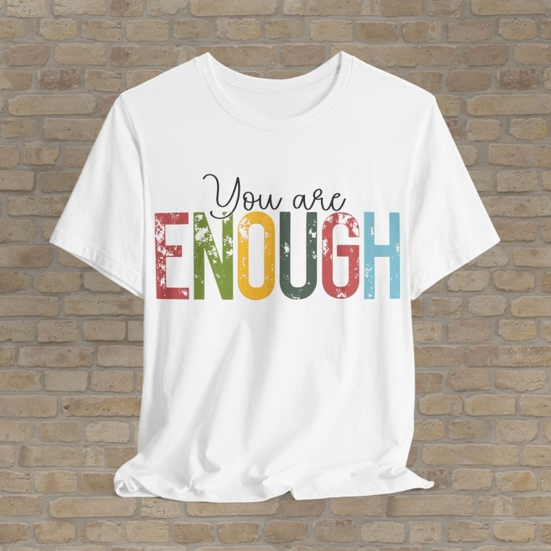 Text Only T-Shirts Enough As You Are Tee - Vibrant Styles