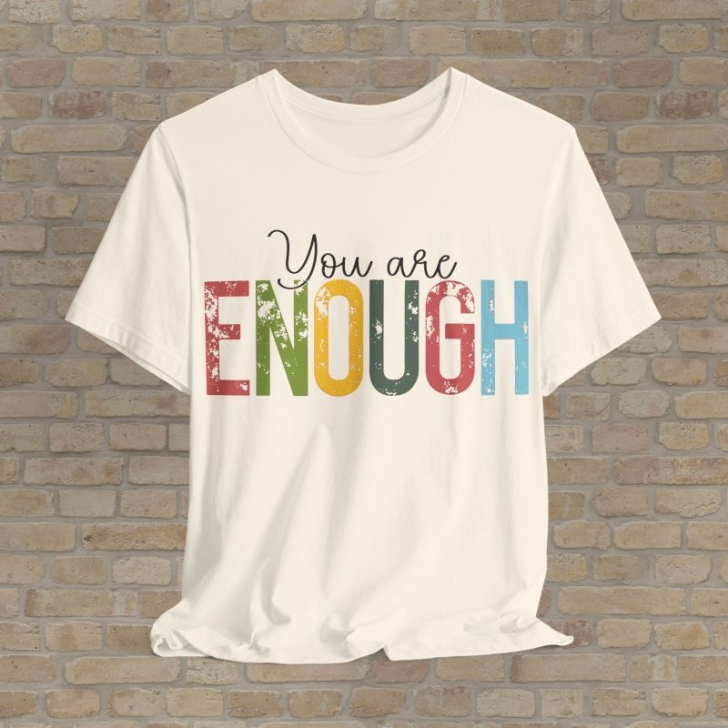 Text Only T-Shirts Enough As You Are Tee - Vibrant Styles