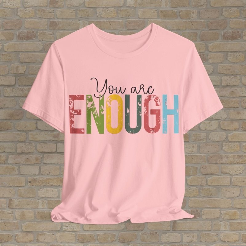 Text Only T-Shirts Enough As You Are Tee - Vibrant Styles