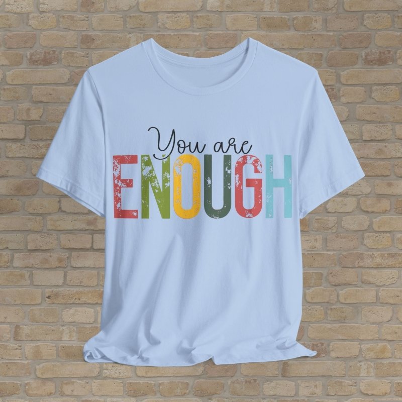 Text Only T-Shirts Enough As You Are Tee - Vibrant Styles