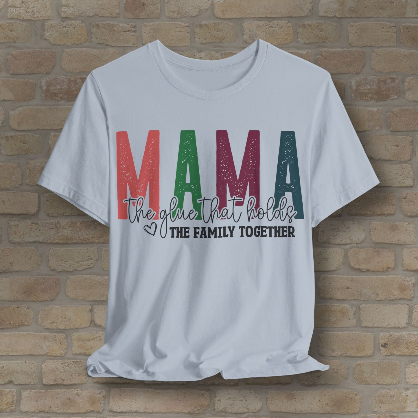 T-Shirt Mama – The Glue That Holds the Family Together Tee - Vibrant Styles