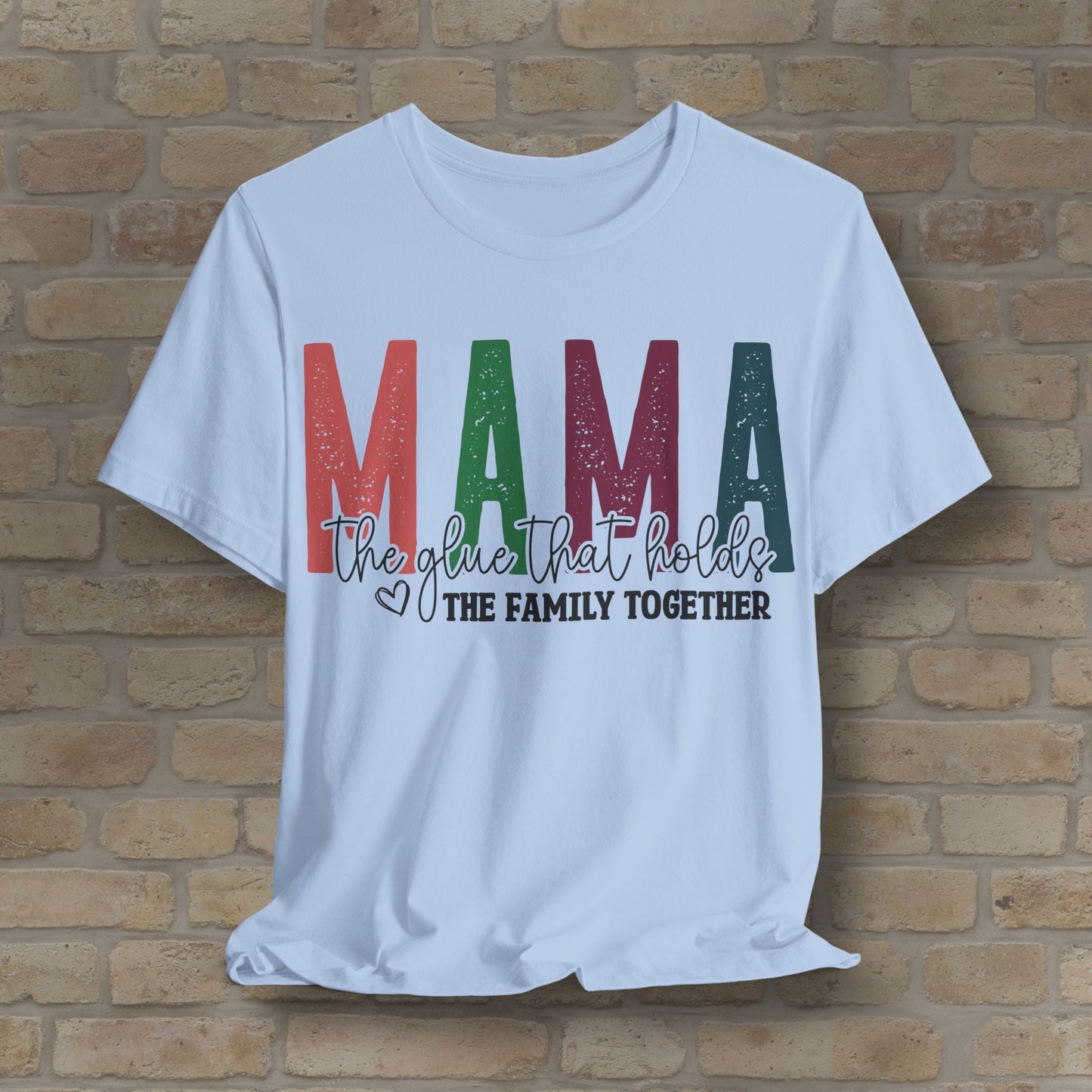 T-Shirt Mama – The Glue That Holds the Family Together Tee - Vibrant Styles