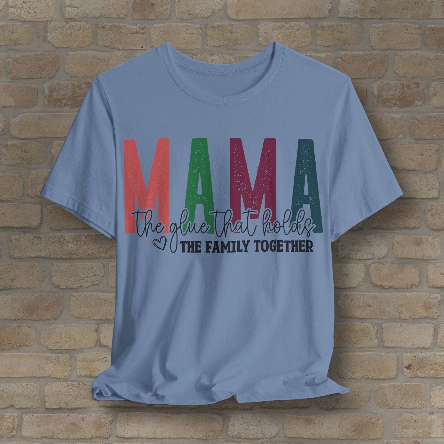 T-Shirt Mama – The Glue That Holds the Family Together Tee - Vibrant Styles