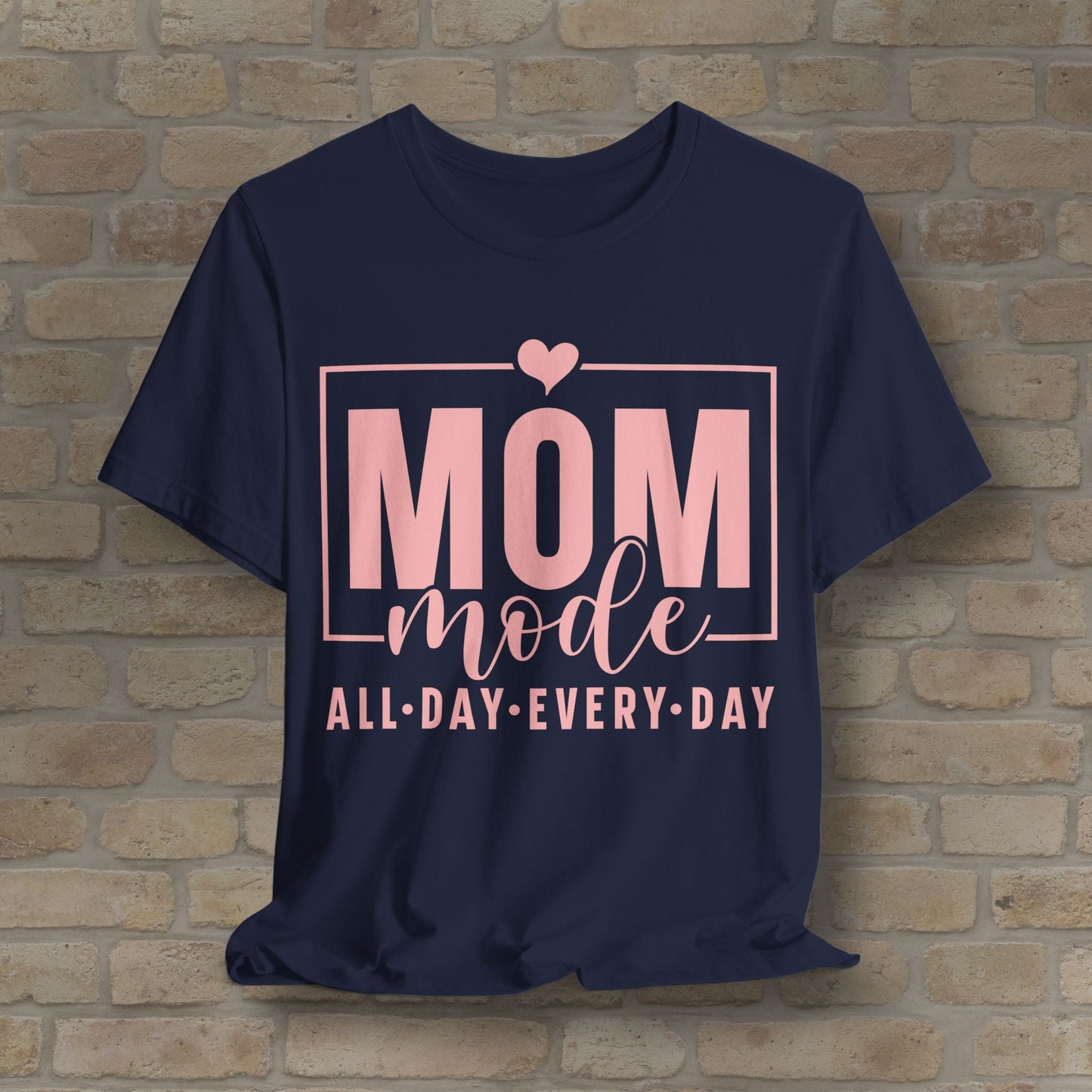 Mostly Text T-Shirts Mom Mode All Day Every Day Tee - Vibrant Styles