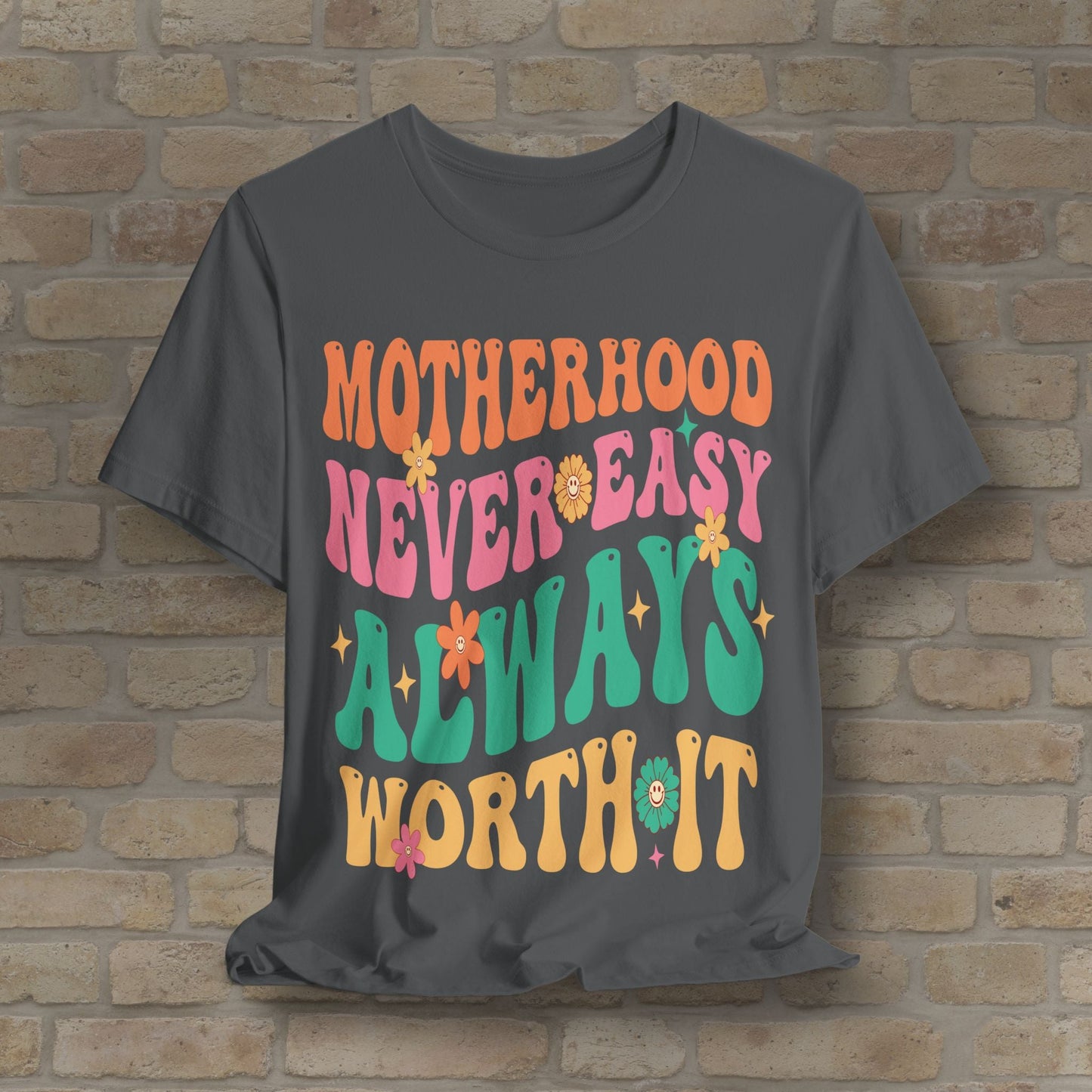 Mostly Text T-Shirts Motherhood. Never Easy. Always Worth It. Tee - Vibrant Styles