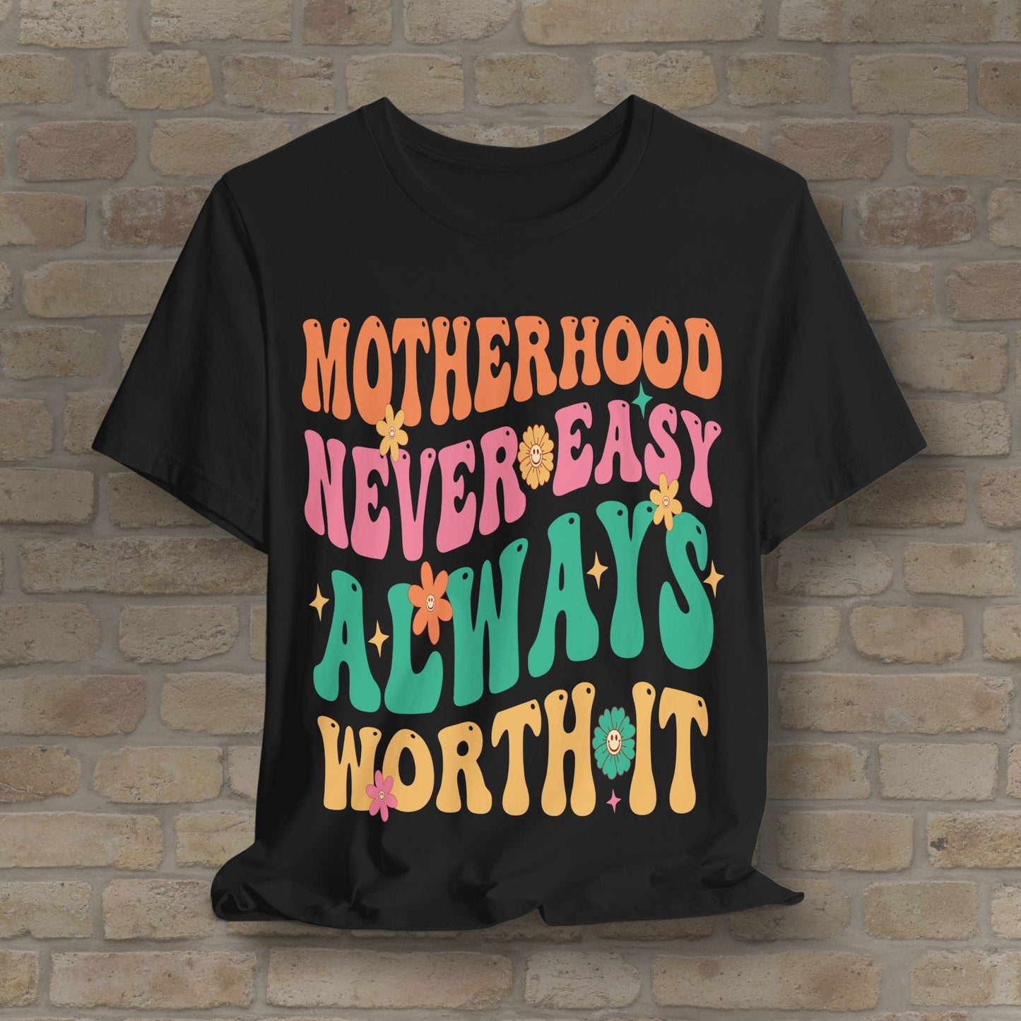Mostly Text T-Shirts Motherhood. Never Easy. Always Worth It. Tee - Vibrant Styles
