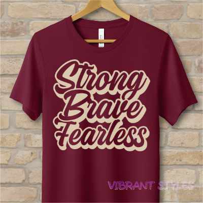 Text Only T-Shirts Strong Brave Fearless Tee - Vibrant Styles