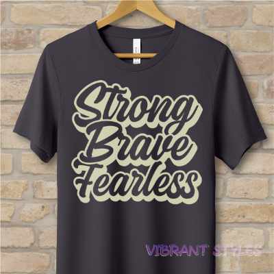 Text Only T-Shirts Strong Brave Fearless Tee - Vibrant Styles