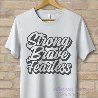 Text Only T-Shirts Strong Brave Fearless Tee - Vibrant Styles