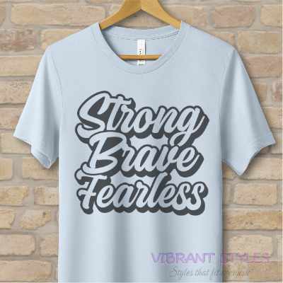 Text Only T-Shirts Strong Brave Fearless Tee - Vibrant Styles