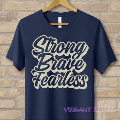 Text Only T-Shirts Strong Brave Fearless Tee - Vibrant Styles