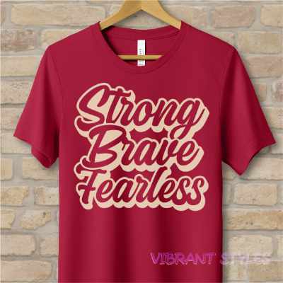 Text Only T-Shirts Strong Brave Fearless Tee - Vibrant Styles