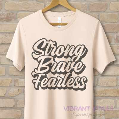 Text Only T-Shirts Strong Brave Fearless Tee - Vibrant Styles
