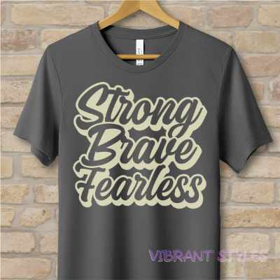Text Only T-Shirts Strong Brave Fearless Tee - Vibrant Styles