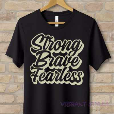 Text Only T-Shirts Strong Brave Fearless Tee - Vibrant Styles