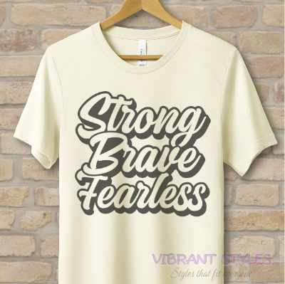 Text Only T-Shirts Strong Brave Fearless Tee - Vibrant Styles