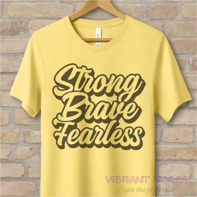 Text Only T-Shirts Strong Brave Fearless Tee - Vibrant Styles