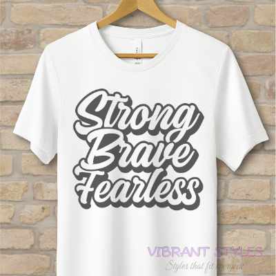 Text Only T-Shirts Strong Brave Fearless Tee - Vibrant Styles