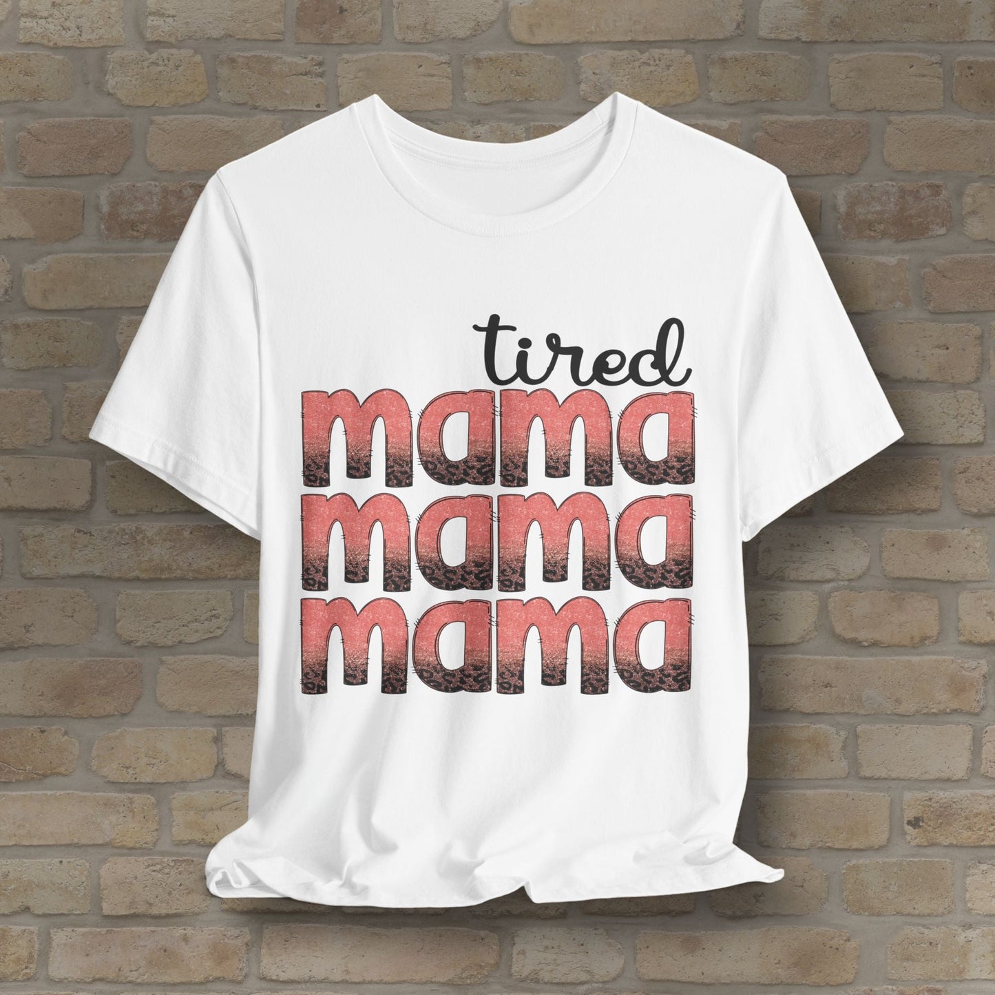 T-Shirt Tired Mama Tee – When ‘Mama’ Gets Said One Too Many Times - Vibrant Styles