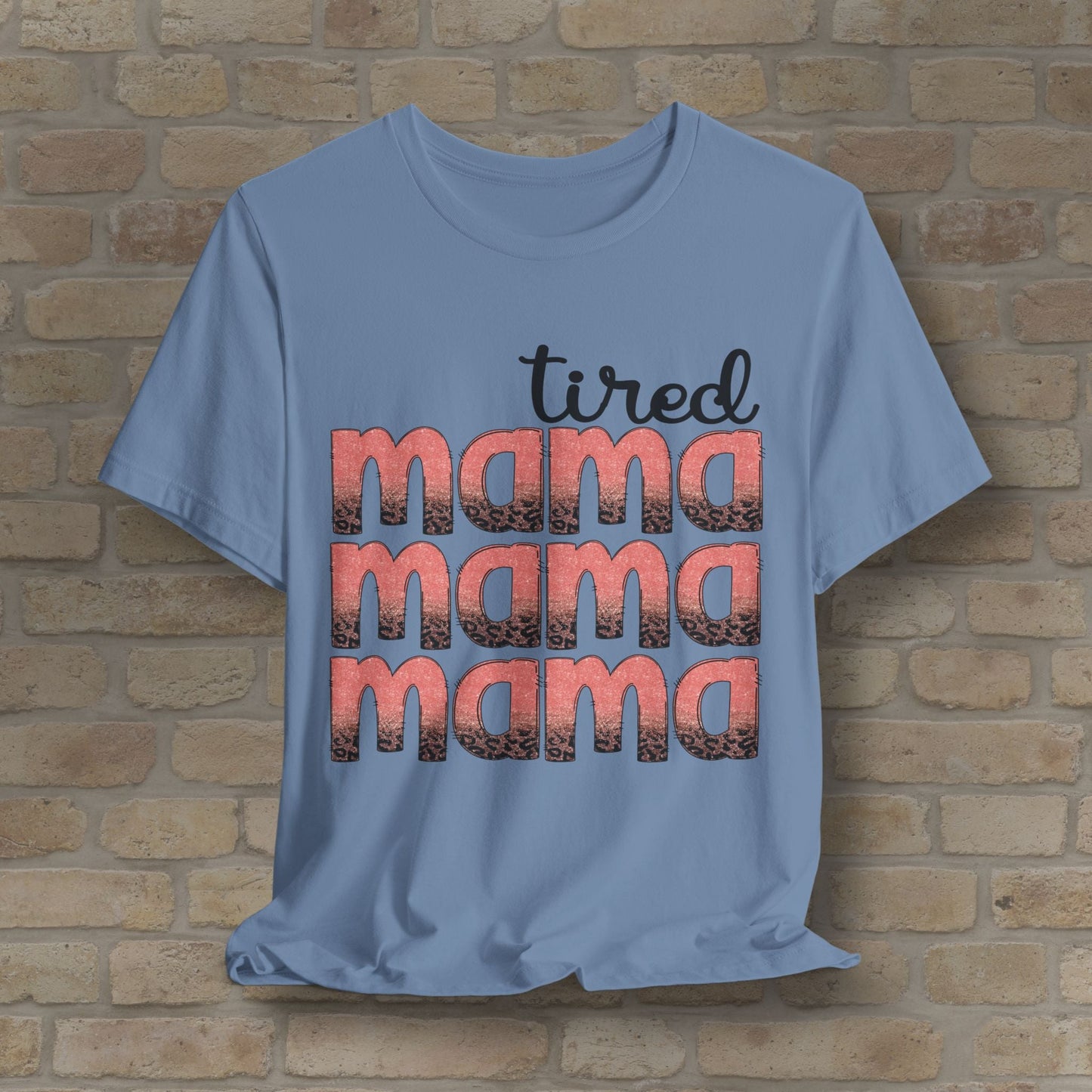 T-Shirt Tired Mama Tee – When ‘Mama’ Gets Said One Too Many Times - Vibrant Styles