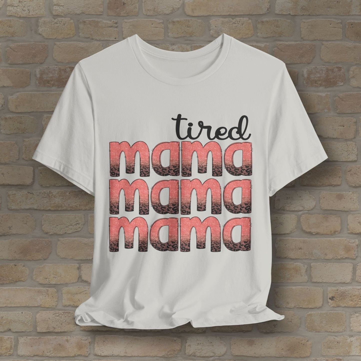 T-Shirt Tired Mama Tee – When ‘Mama’ Gets Said One Too Many Times - Vibrant Styles