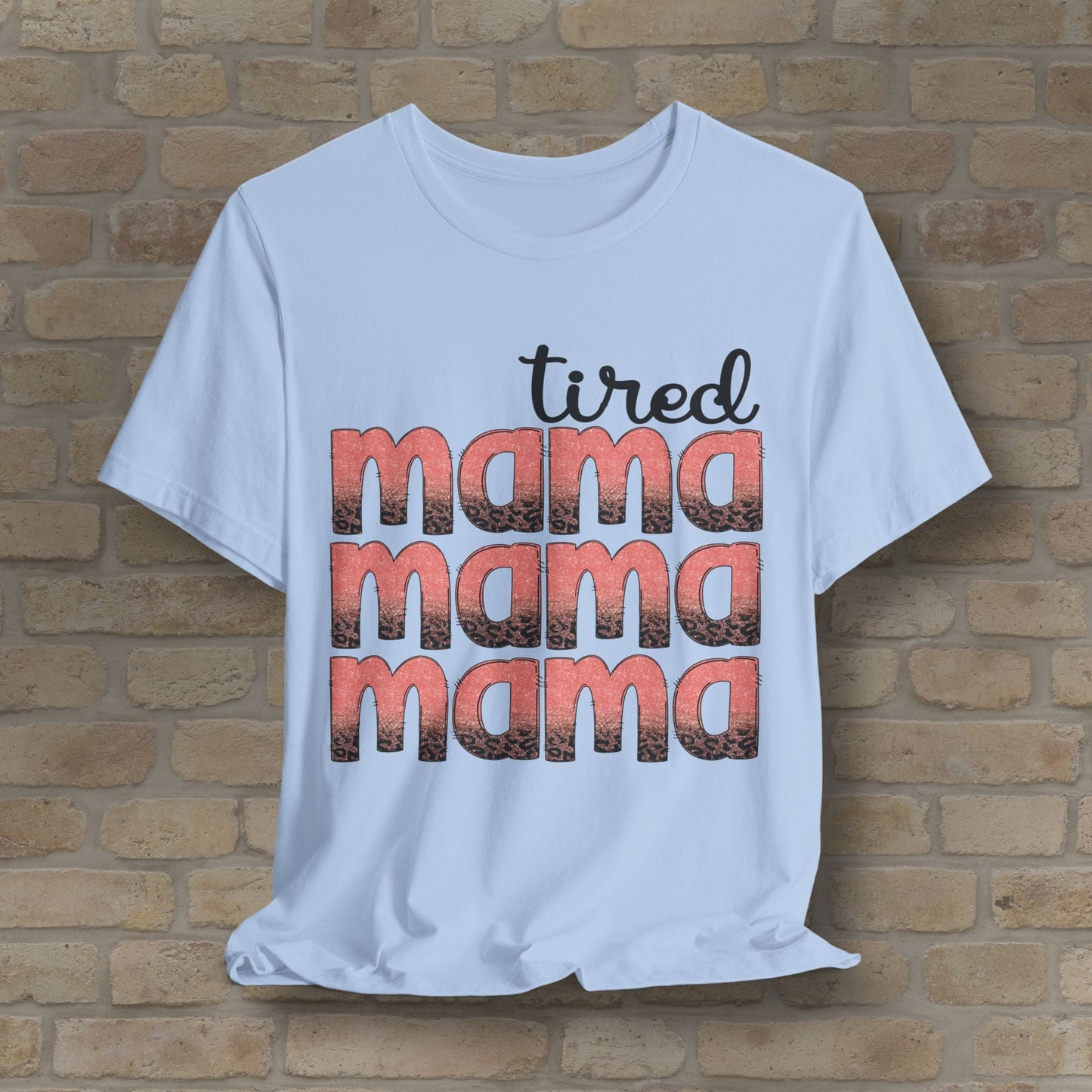 T-Shirt Tired Mama Tee – When ‘Mama’ Gets Said One Too Many Times - Vibrant Styles