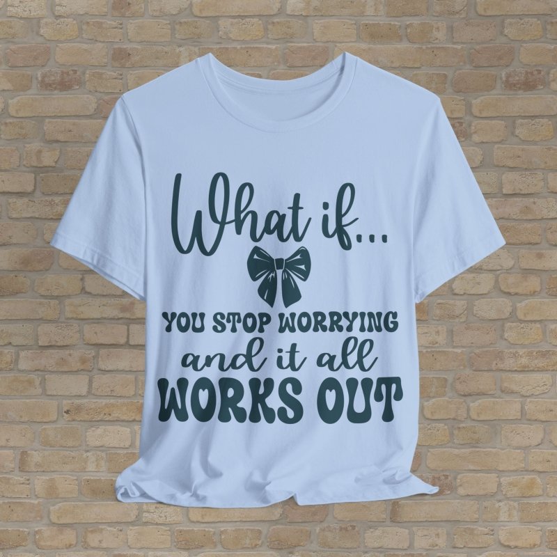 Mostly Text T-Shirts What If Worry Stopped Tee - Vibrant Styles