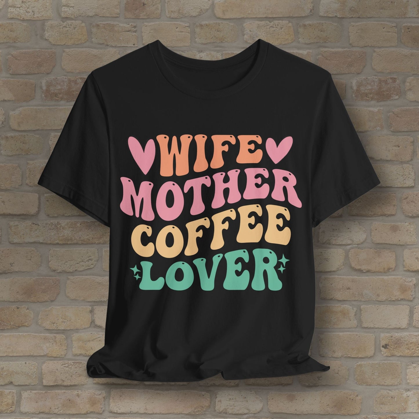Mostly Text T-Shirts Wife. Mother. Coffee Lover. Tee - Vibrant Styles