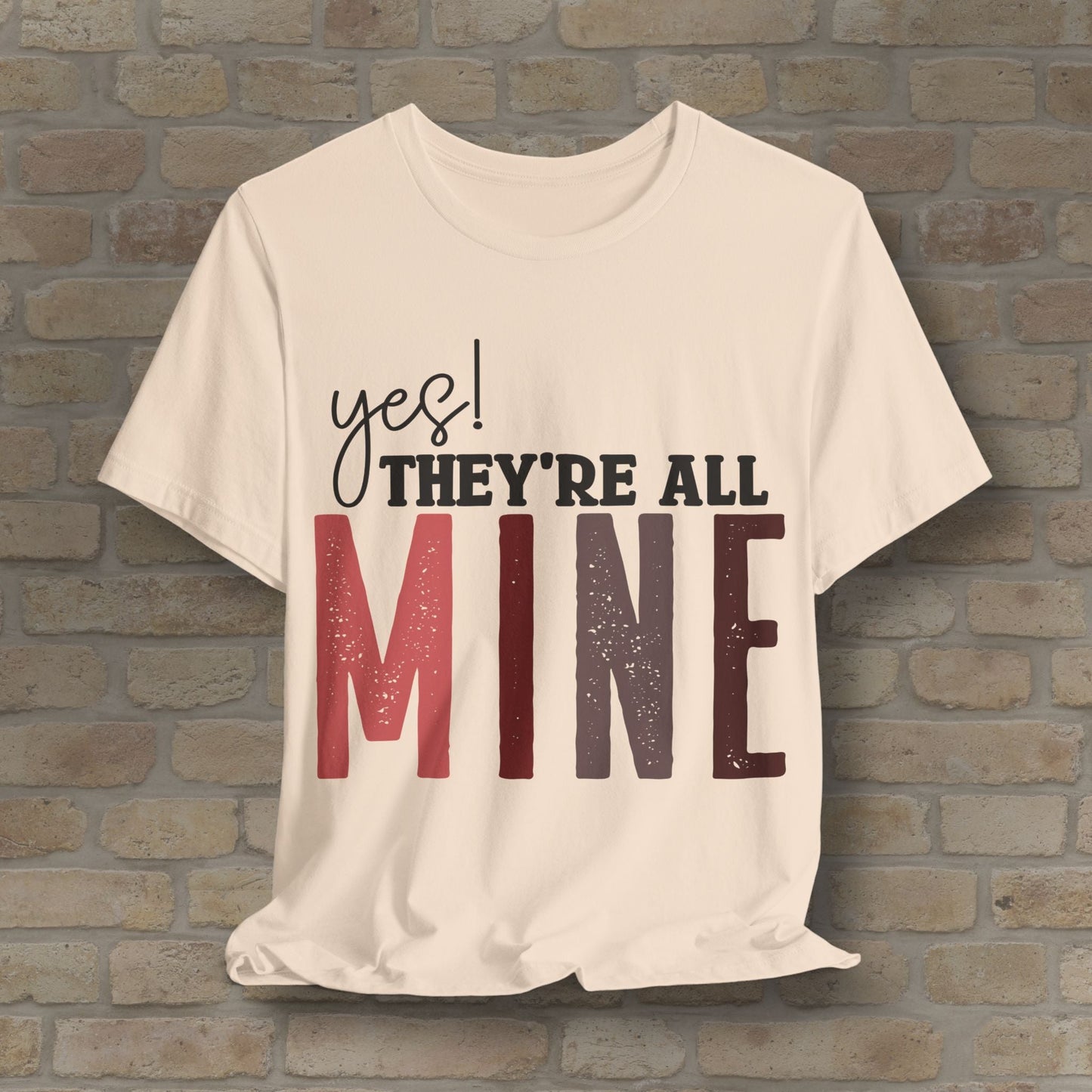 T-Shirt Yes! They’re All Mine Tee – For the Proud (and Probably Tired) Mama - Vibrant Styles