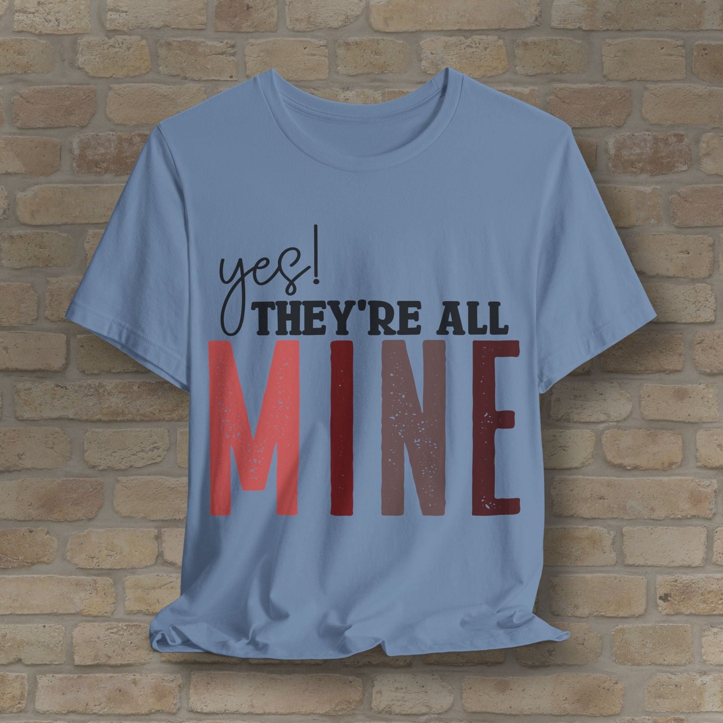 T-Shirt Yes! They’re All Mine Tee – For the Proud (and Probably Tired) Mama - Vibrant Styles