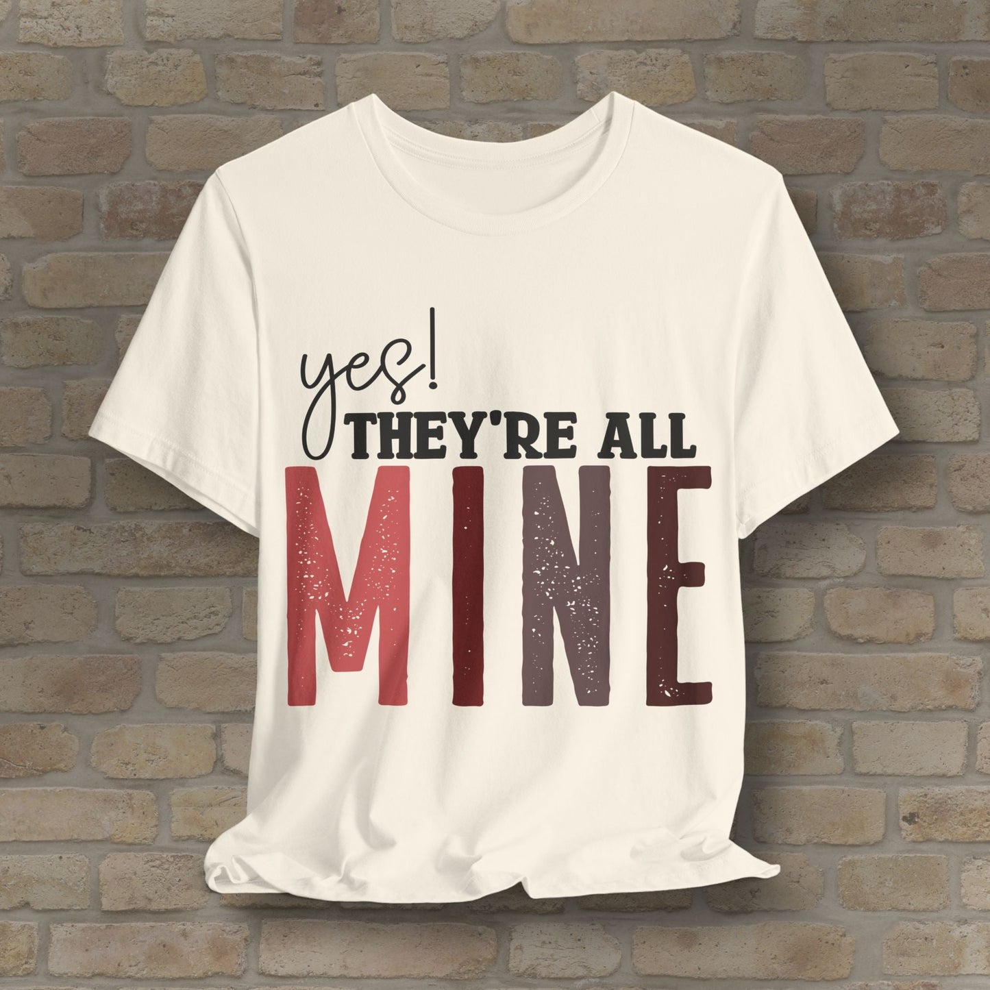 T-Shirt Yes! They’re All Mine Tee – For the Proud (and Probably Tired) Mama - Vibrant Styles