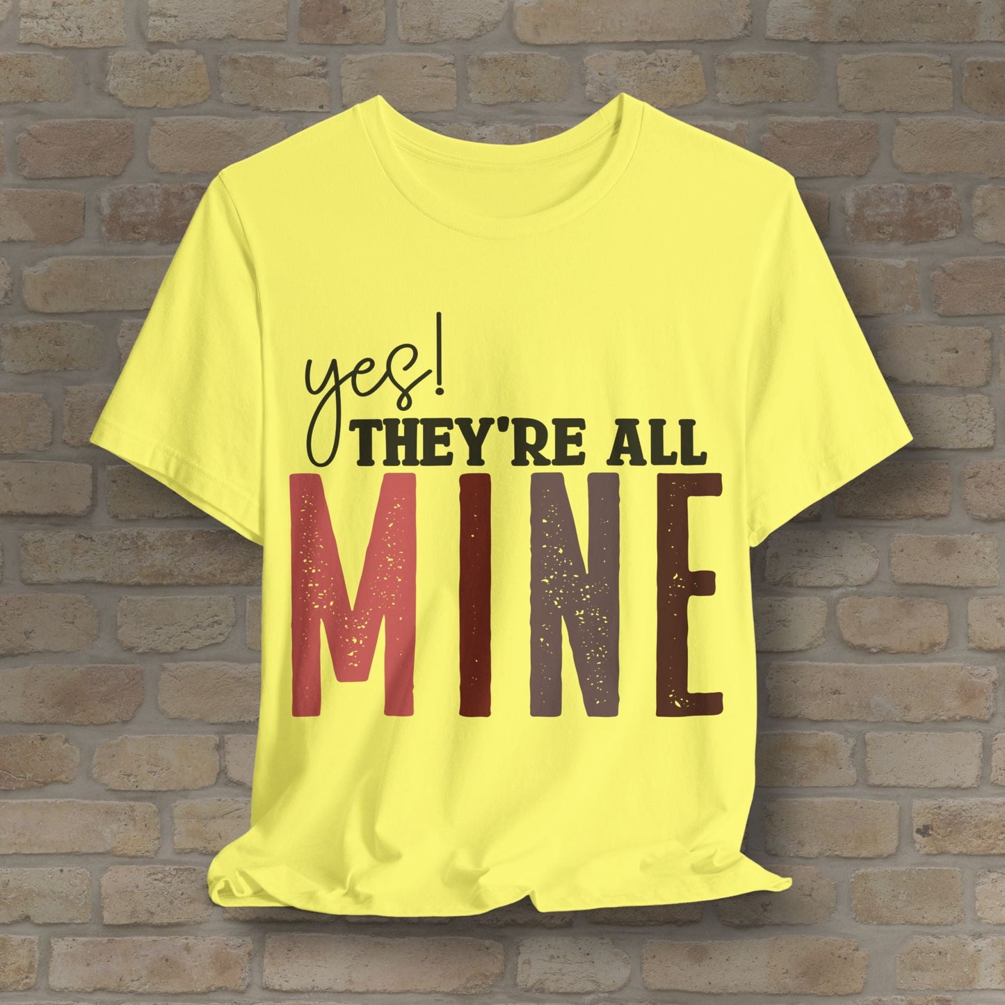 T-Shirt Yes! They’re All Mine Tee – For the Proud (and Probably Tired) Mama - Vibrant Styles