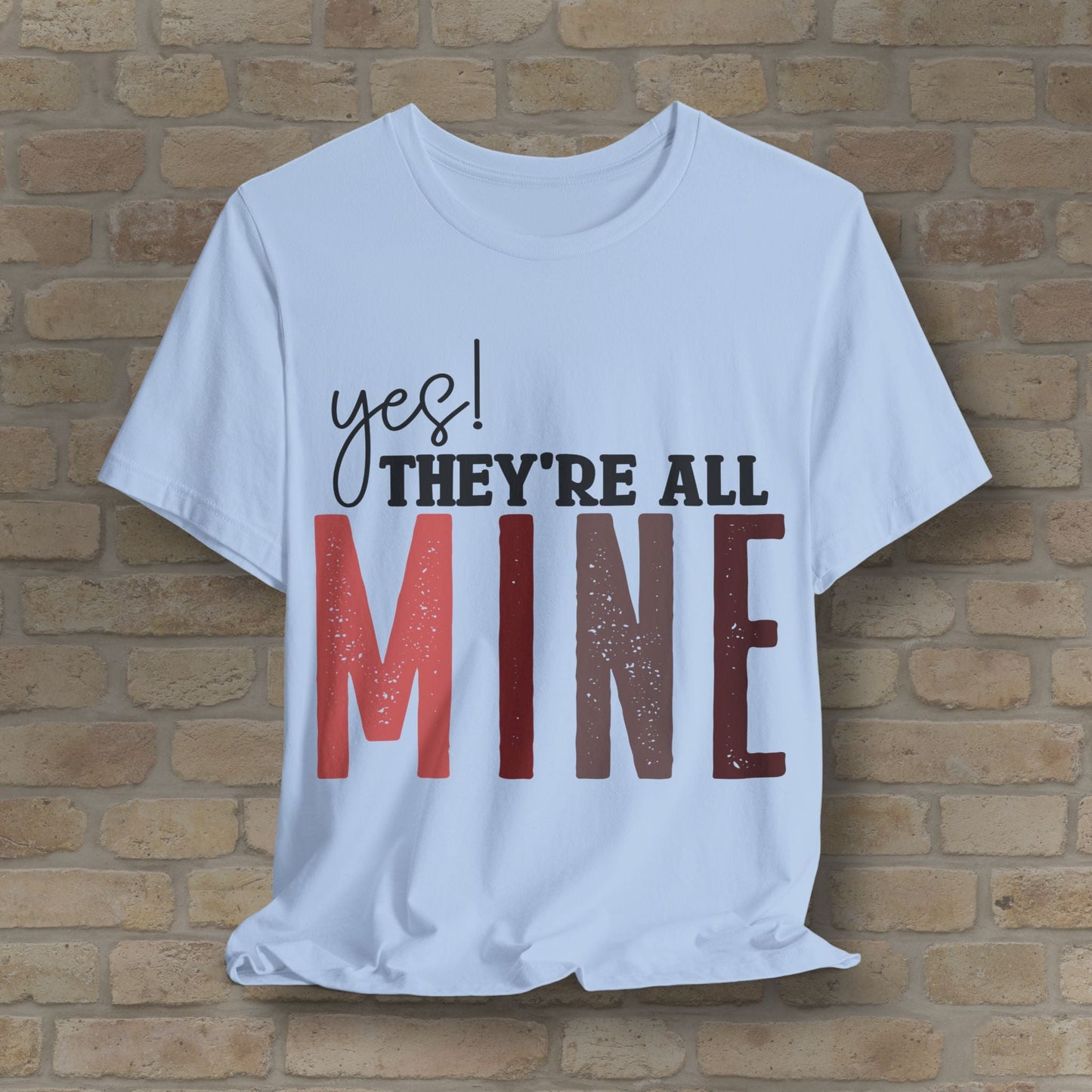 T-Shirt Yes! They’re All Mine Tee – For the Proud (and Probably Tired) Mama - Vibrant Styles