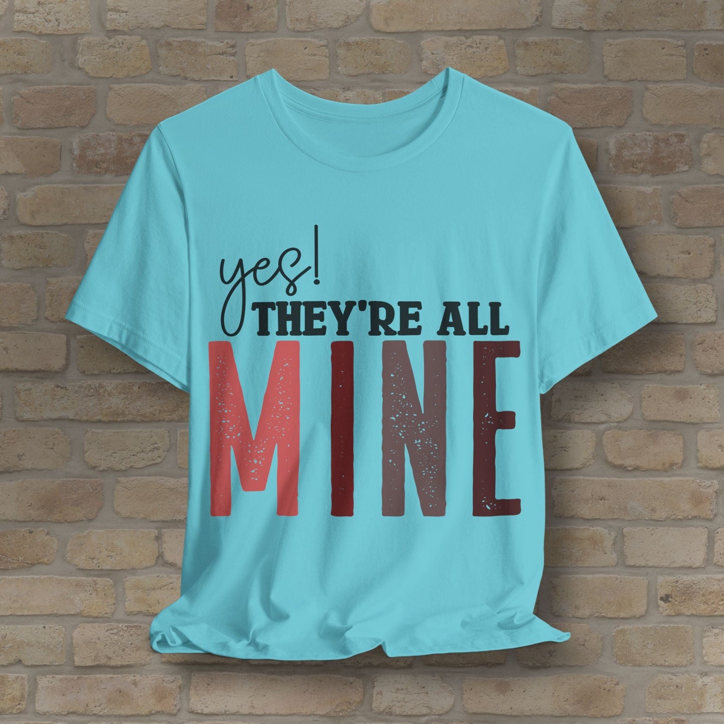 T-Shirt Yes! They’re All Mine Tee – For the Proud (and Probably Tired) Mama - Vibrant Styles
