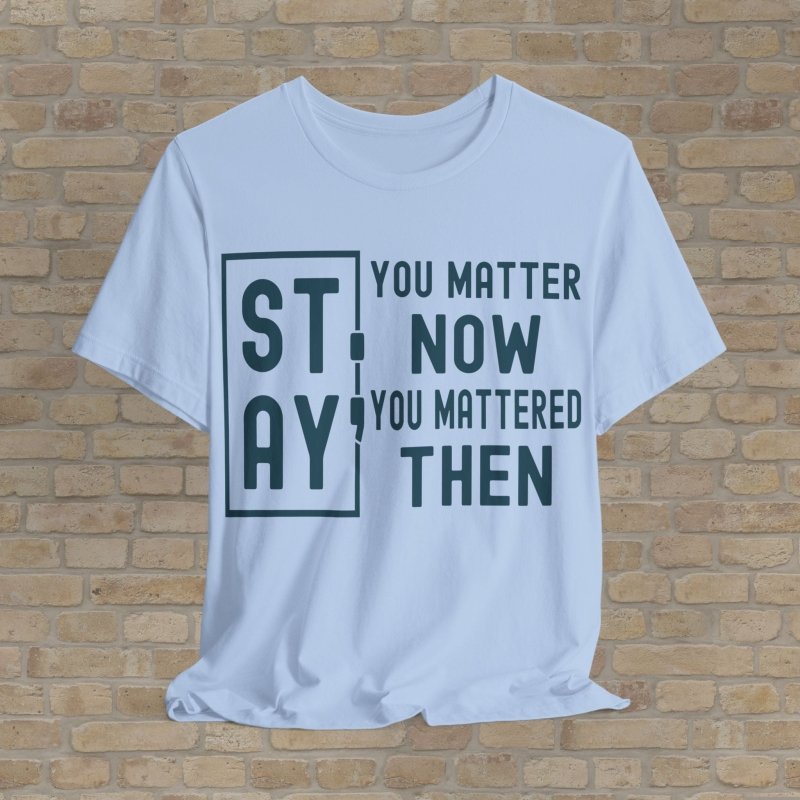 Mostly Text T-Shirts You Always Matter Tee - Vibrant Styles