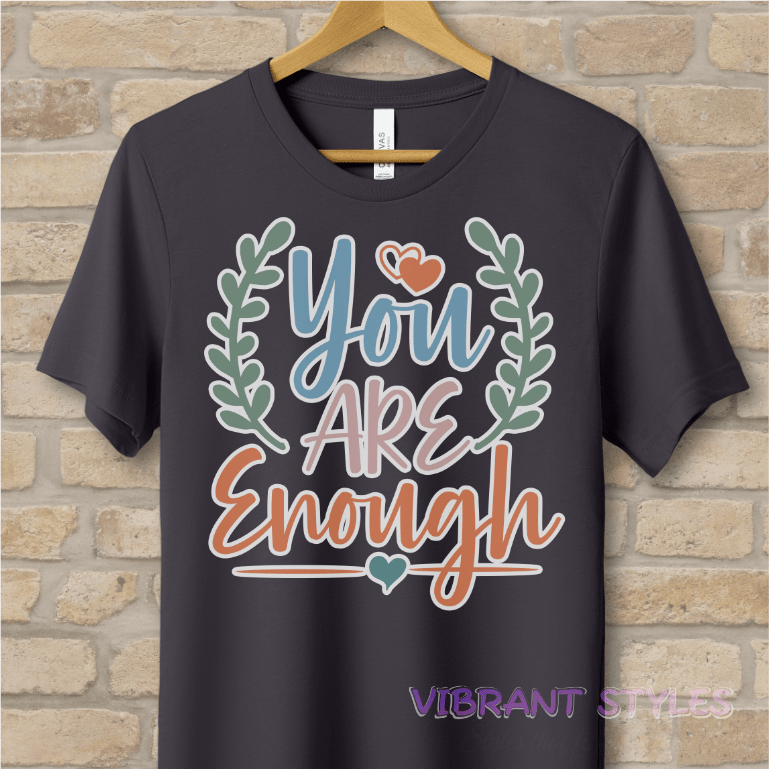 Mostly Text T-Shirts You Are Enough Tee - Vibrant Styles