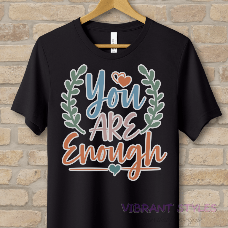 Mostly Text T-Shirts You Are Enough Tee - Vibrant Styles