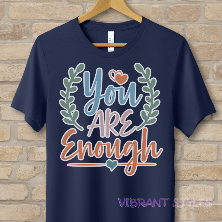 Mostly Text T-Shirts You Are Enough Tee - Vibrant Styles
