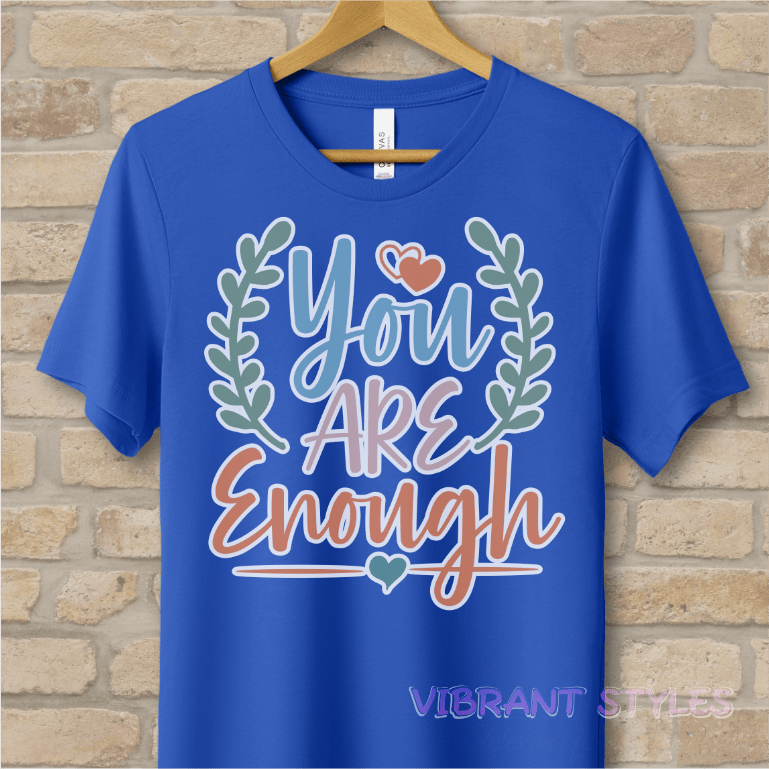 Mostly Text T-Shirts You Are Enough Tee - Vibrant Styles