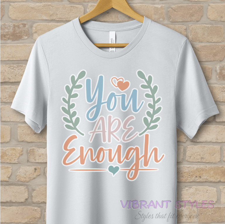 Mostly Text T-Shirts You Are Enough Tee - Vibrant Styles