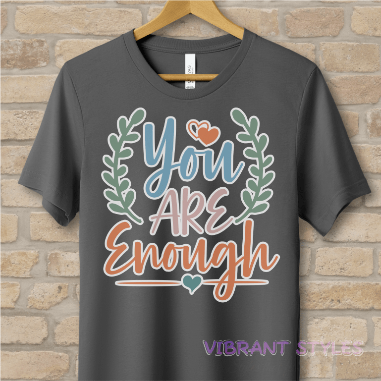 Mostly Text T-Shirts You Are Enough Tee - Vibrant Styles