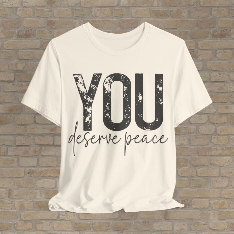 Text Only T-Shirts You Deserve Peace Tee - Vibrant Styles
