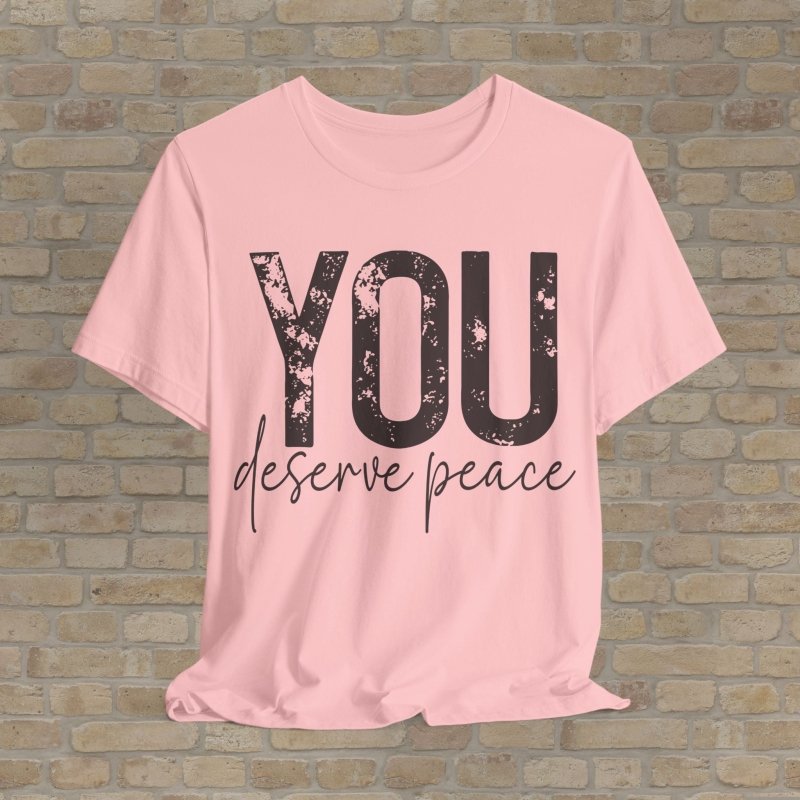 Text Only T-Shirts You Deserve Peace Tee - Vibrant Styles