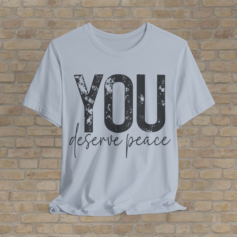 Text Only T-Shirts You Deserve Peace Tee - Vibrant Styles