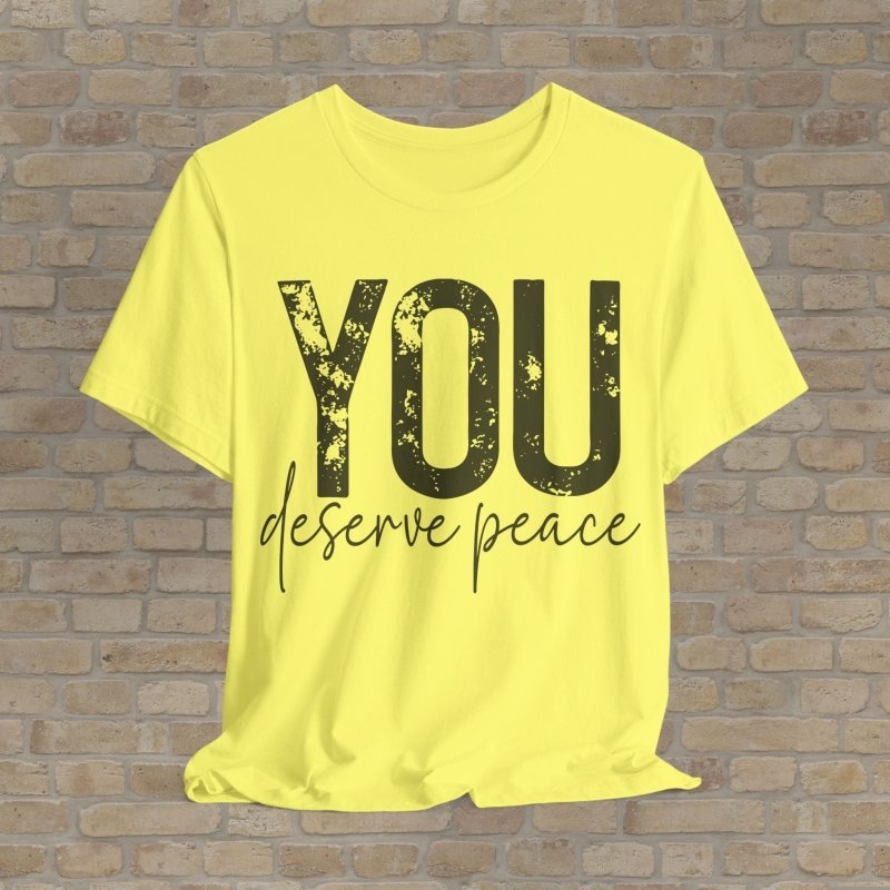 Text Only T-Shirts You Deserve Peace Tee - Vibrant Styles
