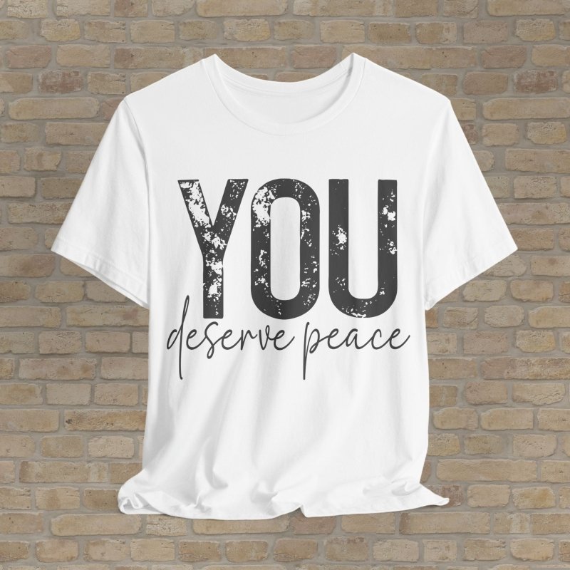 Text Only T-Shirts You Deserve Peace Tee - Vibrant Styles