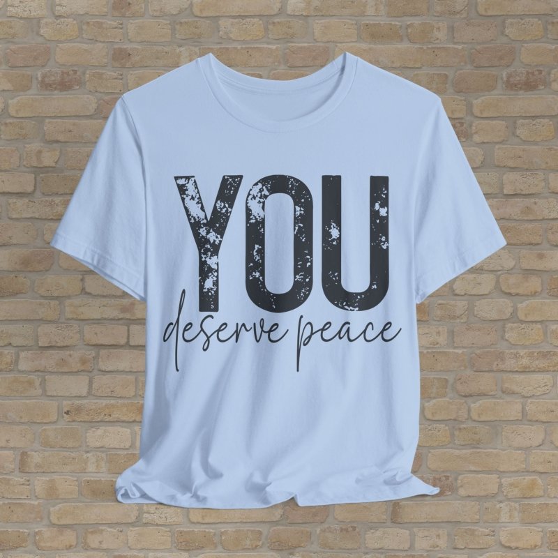 Text Only T-Shirts You Deserve Peace Tee - Vibrant Styles